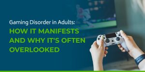 01-Gaming-Disorder-in-Adults-How-It-Manifests-and-Why-Its-Often-Overlooked