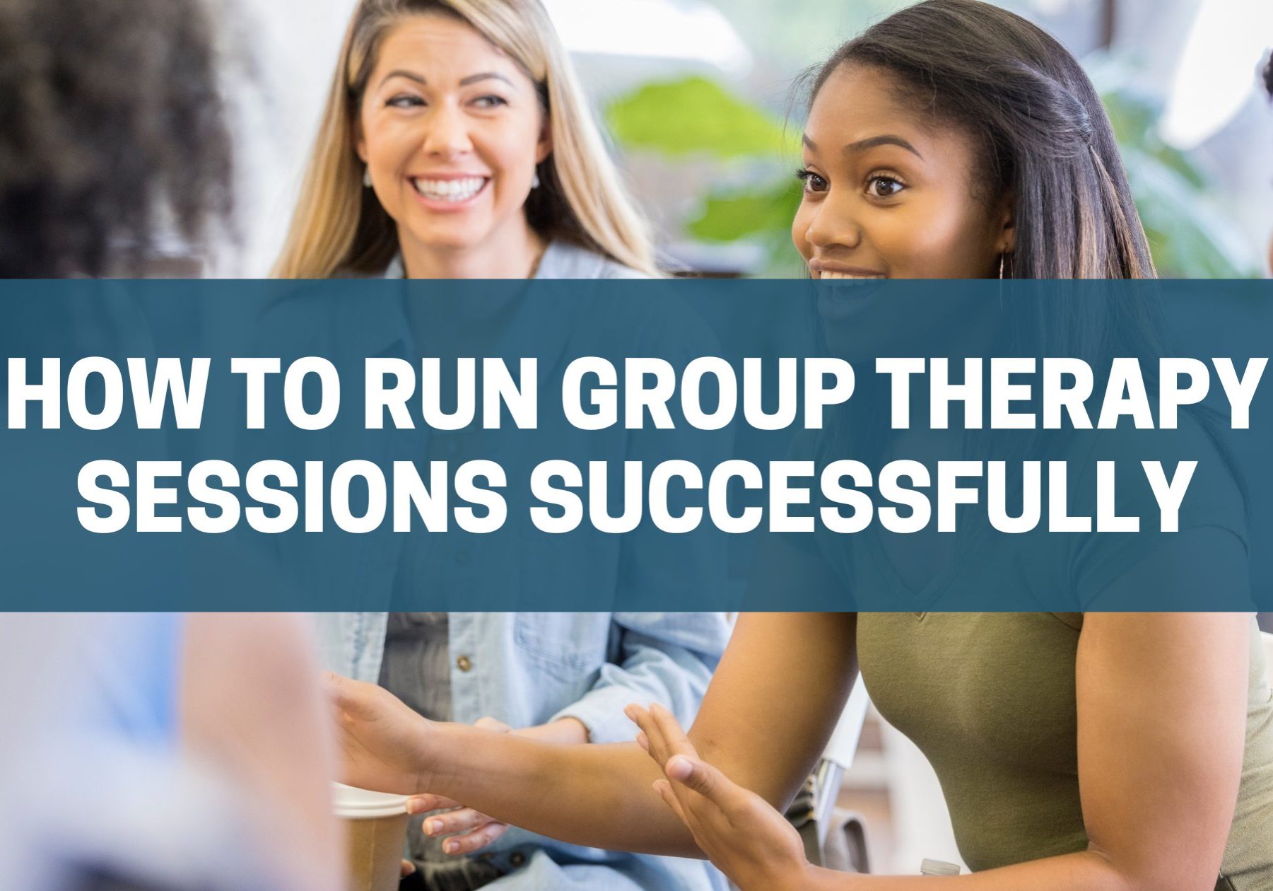 How to Run Group Therapy Sessions Successfully